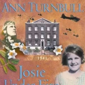 Josie Under Fire (THE HISTORICAL HOUSE) By Ann Turnbull
